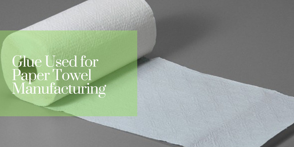 Glue Used for Paper Towel Manufacturing